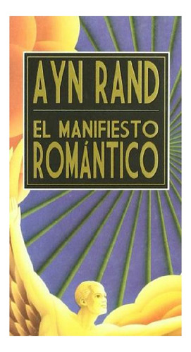 El Manifiesto Romántico, Ayn Rand, Ed. Grito Sagrado. Usado!