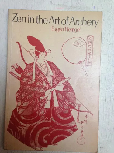 Zen In The Art Of Archery Eugen Herrigel