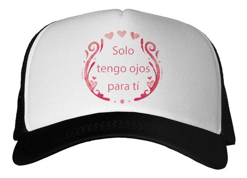 Gorra Frase Solo Tengo Ojos Para Ti Amor