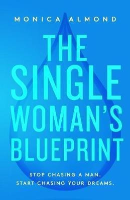 The Single Woman's Blueprint - Monica Almond (paperback)