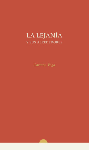 La Lejanía Y Sus Alrededores: No, de Vega León, Carmen., vol. 1. Editorial Carmen Vega LeÓN, tapa pasta blanda, edición 1 en español, 2023