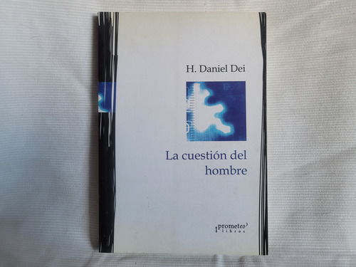 La Cuestion Del Hombre Daniel Dei Prometeo 