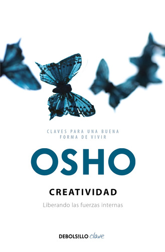 Creatividad: Liberando las fuerzas internas, de Osho. Serie Clave Editorial Debolsillo, tapa blanda en español, 2018