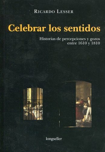 Celebrar Los Sentidos, De Lesser, Ricardo. Editorial Longseller, Edición 1 En Español