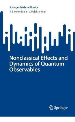 Libro Nonclassical Effects And Dynamics Of Quantum Observ...