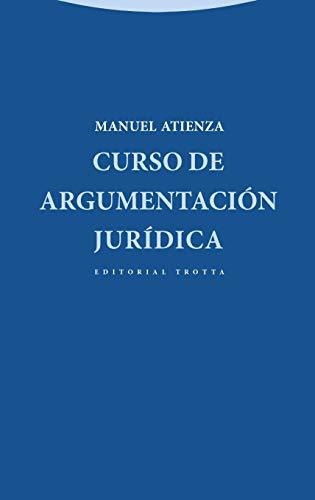 Curso De Argumentación Jurídica - 2ª Edición (estructuras Y 