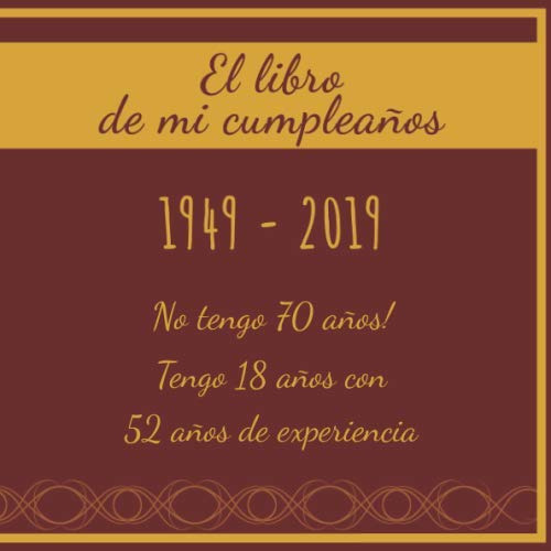 El Libro De Mi Cumpleaños 1949 - 2019 No Tengo 70 Años! Teng