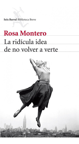 Libro La Ridícula Idea De No Volver A Verte, Rosa Montero Editorial Booket