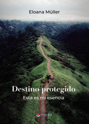 Libro: Destino Protegido: Esta Es Mi Esencia (spanish Editio