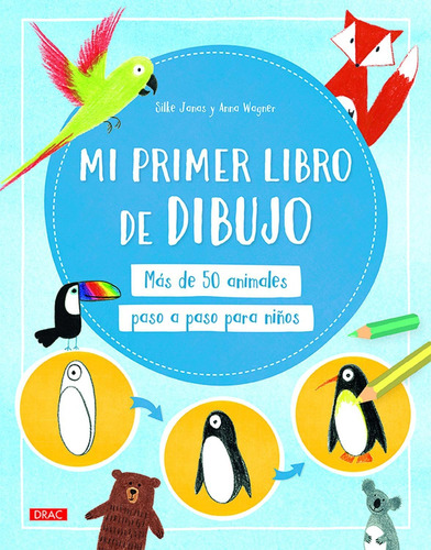 Mi Primer Libro De Dibujo: Más De 50 Animales Paso A Paso Pa