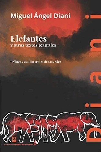 Libro Elefantes Y Otros Textos Teatrales De Miguel Angel Dia