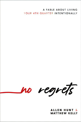 No Regrets: A Practical Guide To The 4th Quarter Of Your Life, De Hunt, Allen. Editorial Wellspring, Tapa Dura En Inglés