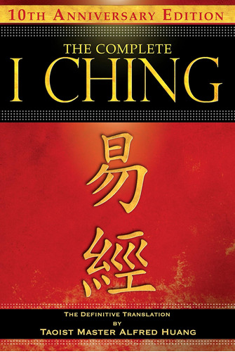 The Complete I Ching -- 10th Anniversary Edition: The Defini