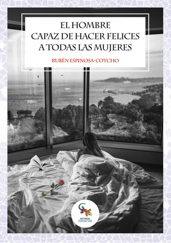 Libro El Hombre Capaz De Hacer Felices A Todas Las Mujere...