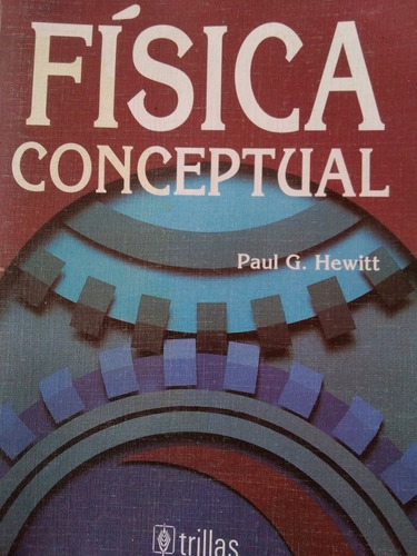 Física Conceptual. Paul G Hewitt. (libro Original) 