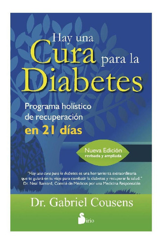 Hay una cura para la diabetes (N.E.): Programa holístico de recuperación en 21 días, de Cousens, Gabriel. Editorial Sirio, tapa blanda en español, 2014