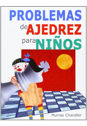 Libro Problemas De Ajedrez Para Niños - Chandler, Murray