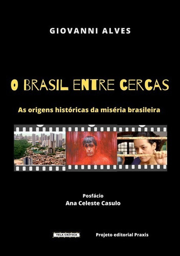 O Brasil Entre Cercas: As Origens Históricas Da Miséria Brasileira, De Giovanni Alves. Série Não Aplicável, Vol. 1. Editora Clube De Autores, Capa Mole, Edição 1 Em Português, 2021