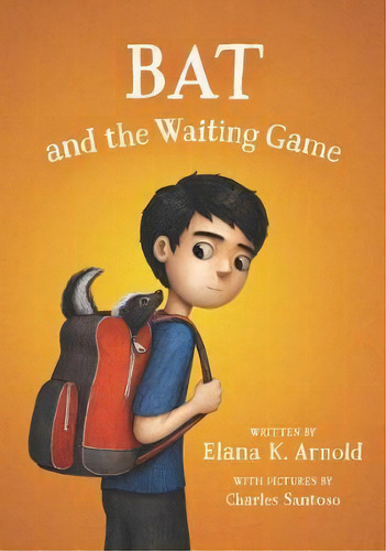 Bat And The Waiting Game, De Elana K. Arnold. Editorial Ha 