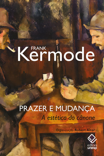 Prazer e mudança: A estética do cânone, de Kermode, Frank. Editorial Editora Unesp, capa mole em português, 2021