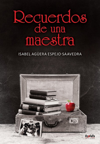 Recuerdos De Una Maestra - Agã¿era Espejo-saavedra,isabel