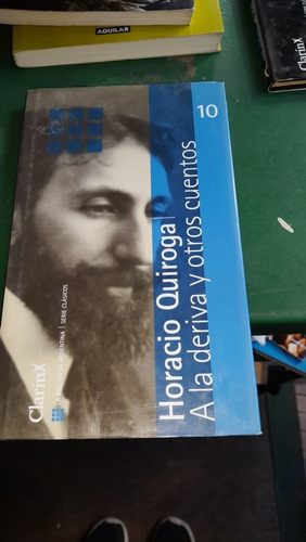 A La Deriva Y Otros Cuentos Horacio Quiroga Clarín C5