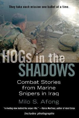 Hogs In The Shadows : Combat Stories From Marine Snipers ...