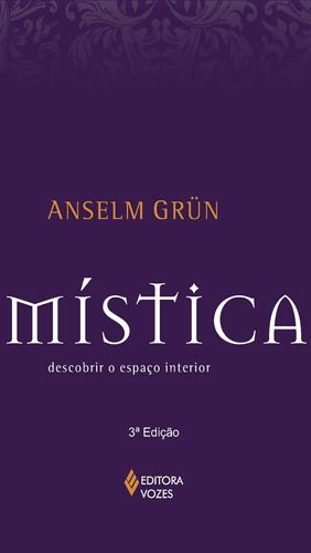 Mística: Descobrir o espaço interior, de Grün, Anselm. Editora Vozes Ltda., capa mole em português, 2014