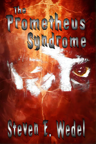 The Prometheus Syndrome, De Wedel, Steven E.. Editorial Createspace, Tapa Blanda En Inglés