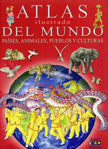 Atlas Ilustrado Mundo: Paises Animales Pueblos Y Culturas...