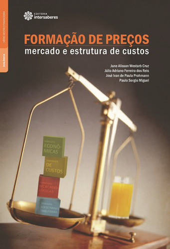 Formação de preços: mercado e estrutura de custos, de Cruz, June Alisson Westarb Et Al.. Série Gestão Financeira Editorial Editora Intersaberes Ltda., capa mole em português, 2013