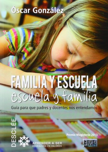Familia Y Escuela, Escuela Y Familia : Guía Para Que Padres