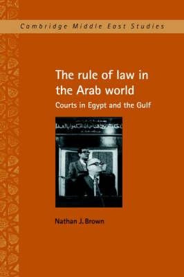 Cambridge Middle East Studies: The Rule Of Law In The Ara...