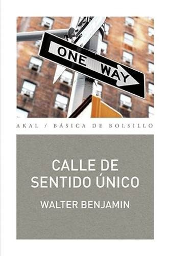 Calle De Sentido Único, Walter Benjamin, Ed. Akal