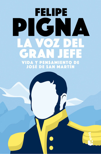 Libro La voz del Gran Jefe - Felipe Pigna - Booket, de Felipe Pigna., vol. 1. Editorial Booket, tapa blanda, edición 1 en español, 2023