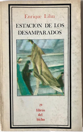 Estacion De Los Desamparados - Enrique Lihn