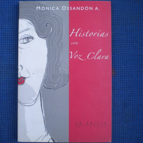 Historias Con Voz Clara, Monica Ossandon A., Ed. Ab Initio