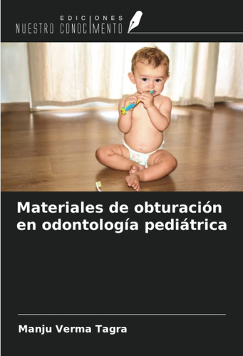 Libro: Materiales De Obturación En Odontología Pediátrica (s