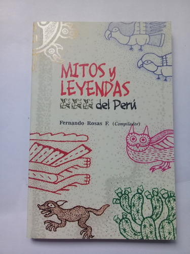 Mitos Y Leyendas Del Perú - Fernando Rosas (compilador)
