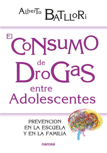 El Consumo De Drogas Entre Adolescentes, De Alberto Batllori Aguilà. Editorial Narcea, Tapa Blanda, Edición 1 En Español, 2016