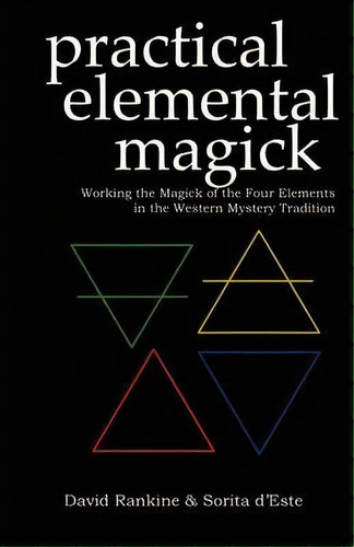 Practical Elemental Magick : Working The Magick Of The Four Elements Of Air, Fire, Water And Eart..., De David Rankine. Editorial Avalonia, Tapa Blanda En Inglés