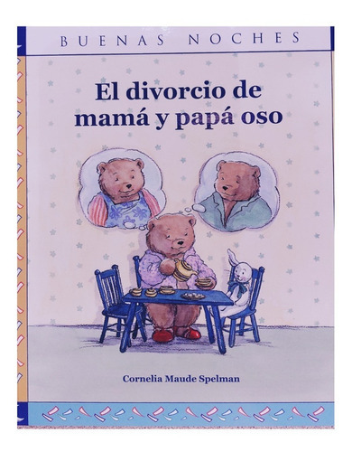 El Divorcio De Mama Y Papa Oso: El Divorcio De Mama Y Papa Oso, De Cornelia Maude Spelman. Serie Papel, Vol. 1. Editorial Norma, Tapa Blanda, Edición Norma En Español, 2000