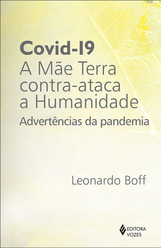 Covid-19: a mãe terra contra-ataca a humanidade: Advertências da pandemia, de Boff, Leonardo. Editorial Editora Vozes Ltda., capa mole em português, 2020