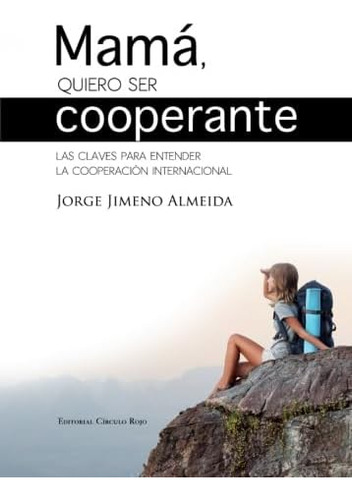 Libro: Mamá, Quiero Ser Cooperante (spanish Edition)