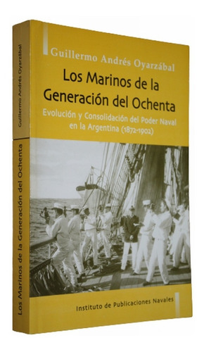 Los Marinos De La Generación Del Ochenta Guillermo Oyarzabal