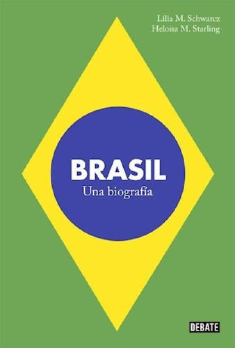 Brasil Una Biografia (coleccion Debate Historia) - Schwarcz