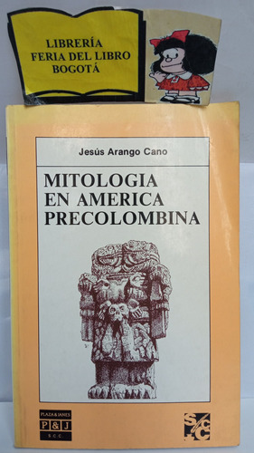 Mitología En América Precolombina - Jesús Arango Cano - 1989