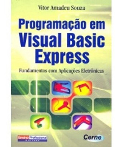 Programacao Em Visual Basic Express - Ensino Profissional, De Vitor Amadeu Souza. Editora Jubela Livros Ltda, Capa Mole, Edição 1 Em Português