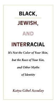 Libro Black, Jewish, And Interracial : It's Not The Color...