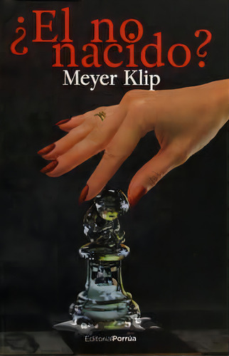 ¿el No Nacido?, De Meyer Klip. Editorial Porrúa México, Tapa Blanda En Español, 2016
